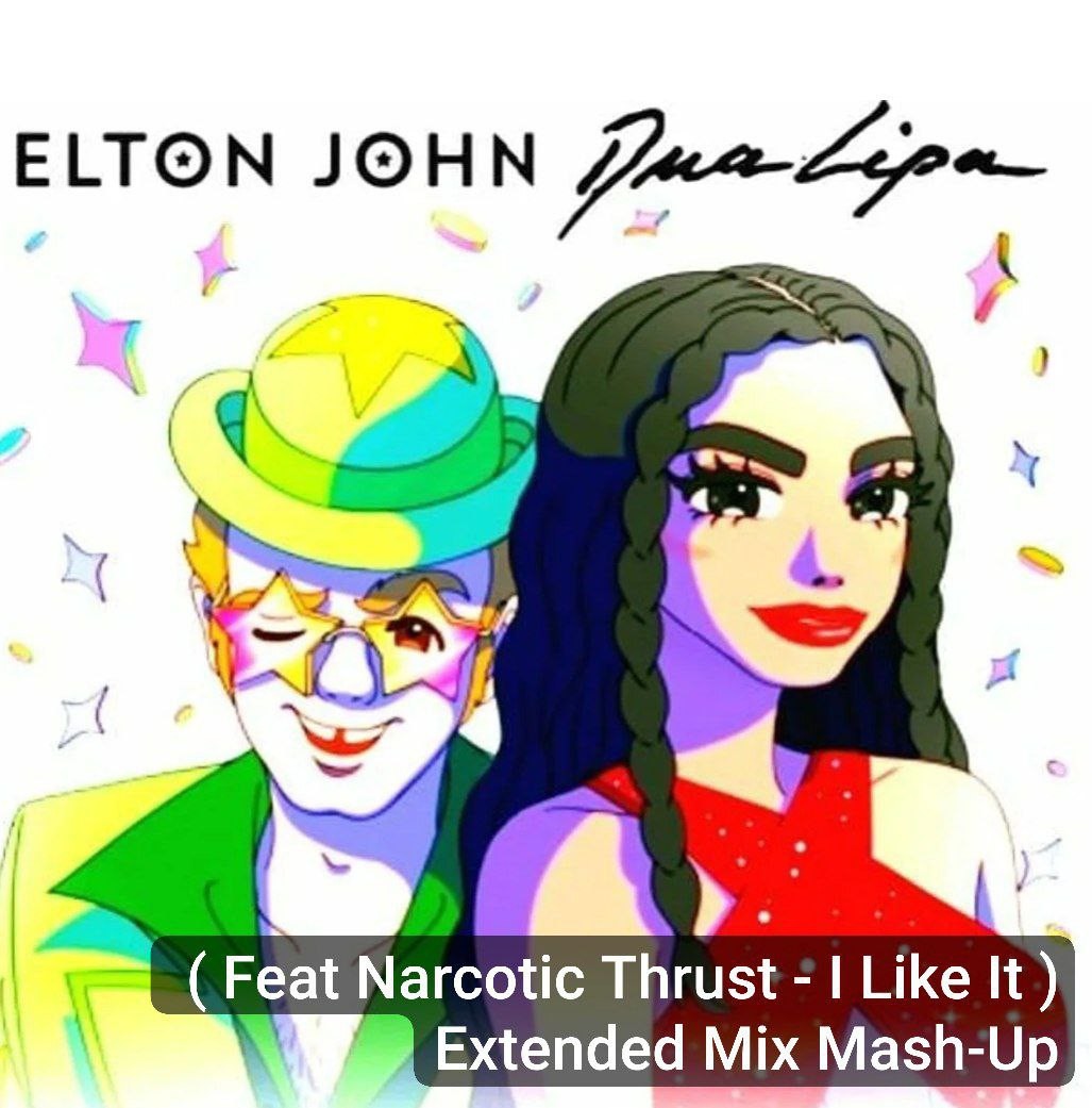 Elton John, Dua Lipa - Cold Heart ( feat Narcotic Thrust - I Like It )  Extended Mix Mash-Up