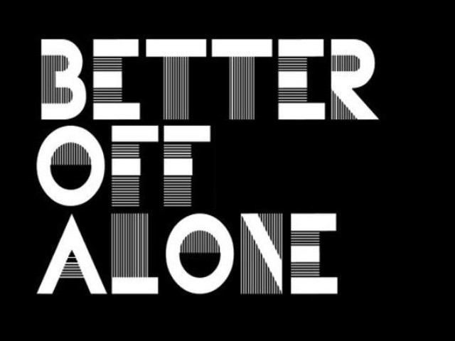 I better of alone. Better off Alone. Alice Deejay better off Alone. Alice DJ better off Alone. Alone обложка.