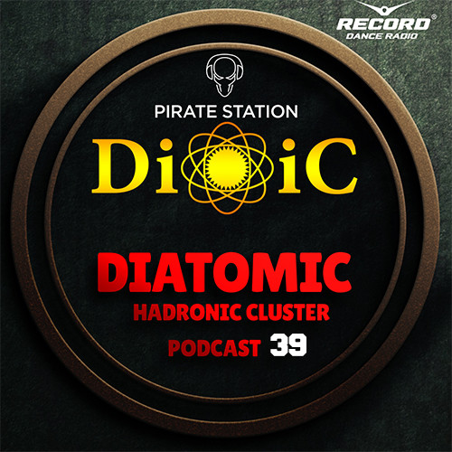 Diatomic - Hadronic Cluster Podcast #039 [Pirate Station online]