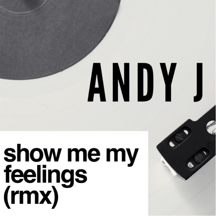 Andy J - Show Me My Feelings Andy J - Show Me My Feelings