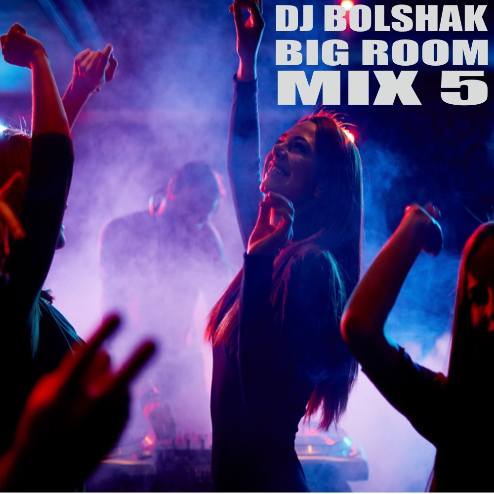 DJ Bolshak - Big Room Mix 5