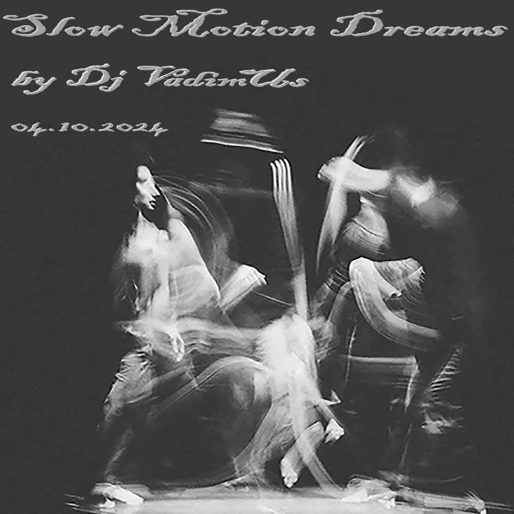 Slow Motion Dreams by Dj VadimUs 04.10.2024 episode artwork