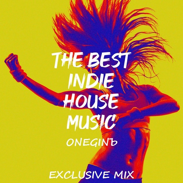 ONEGINЪ - Indie House #2(EXCLUSIVE MIX) – DJ ONEGINЪ
