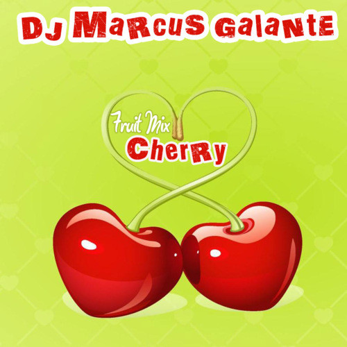 DJ Marcus Galante - Fruit Mix. CHERRY DJ Marcus Galante - Fruit Mix. CHERRY
