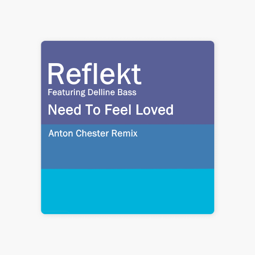 Reflekt feat. Delline Bass - Need To Feel Loved (Anton Chester