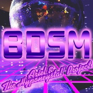 Ariel & The Hyponeystal' Project - BDSM [Italo Disco Instrumental Version] episode artwork
