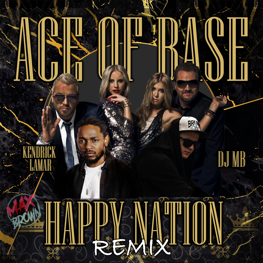 Ace Of Base Ft Kendrick Lamar Happy Nation Dj Mb Remix 2021 Djmbmusic