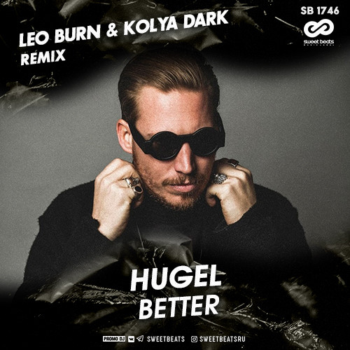 HUGEL - Better (Leo Burn & Kolya Dark Remix)