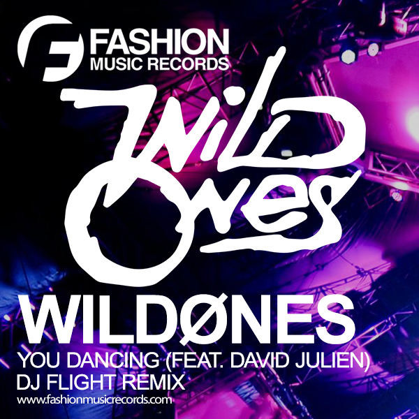 WildOnes feat. David Julien - You Dancing (DJ Flight Remix) [Fashion Music Records]