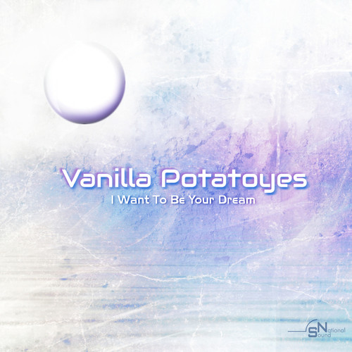Vanilla Potatoyes - I Want To Be Your Dream