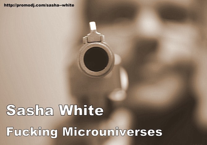 Sasha White - Fucking Microuniverses [deep tech house] episode artwork