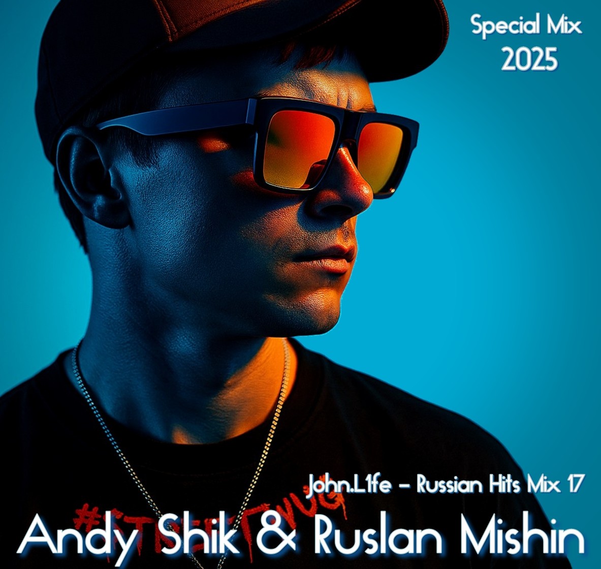 John.L1fe - Andy Shik & Ruslan Mishin Special Mix (Russian Hits Mix 17) 2025