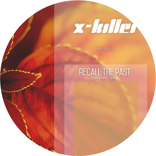 X-Killer - Recall The Past (Original Mix) episode artwork