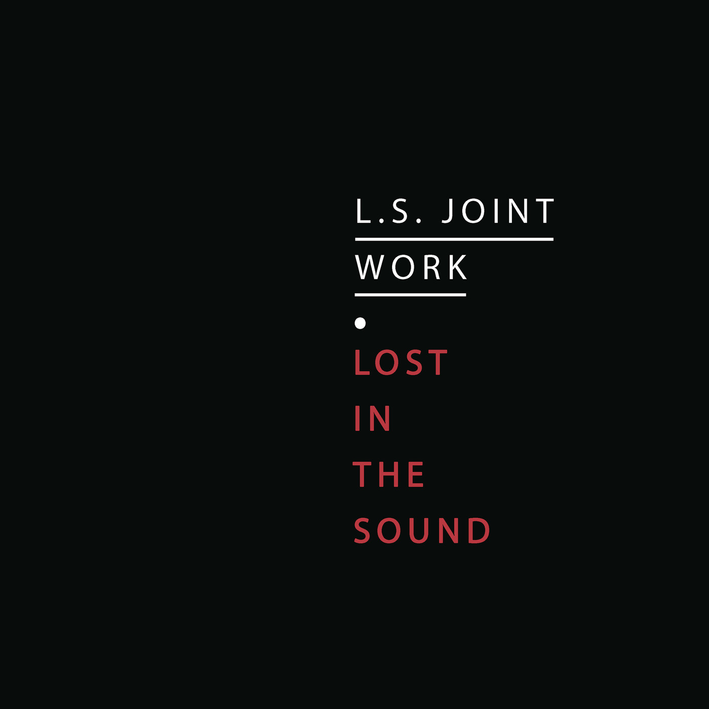 L.S. Joint Work - Lost in the Sound