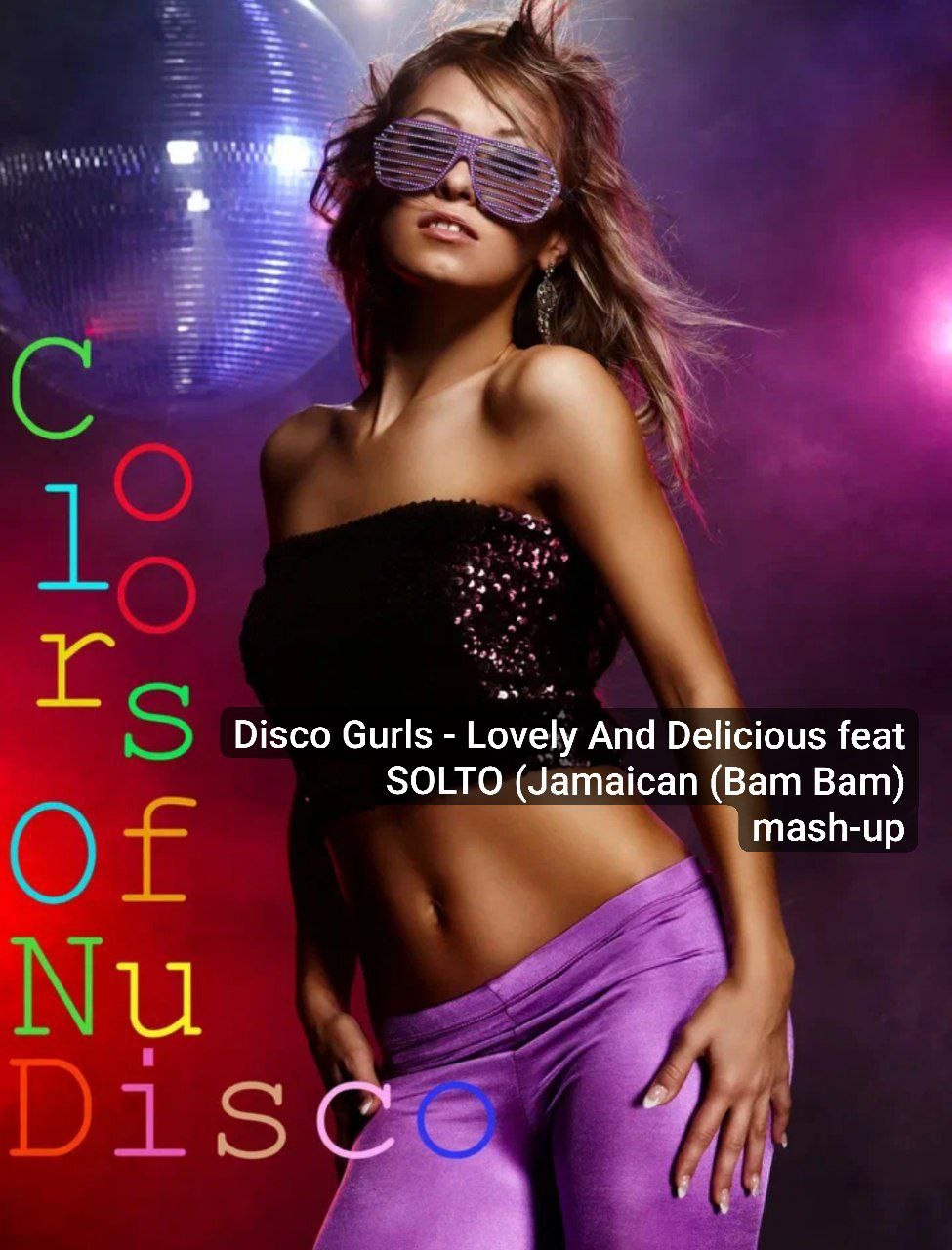 Disco Gurls - Lovely And Delicious feat  SOLTO (Jamaican (Bam Bam)  mash-up