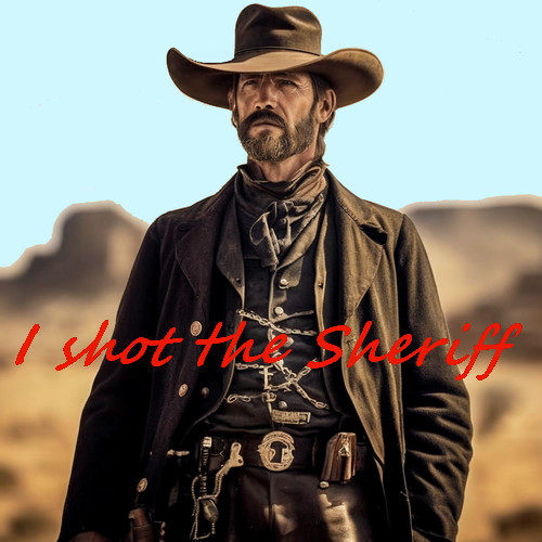 I shot the Sherif