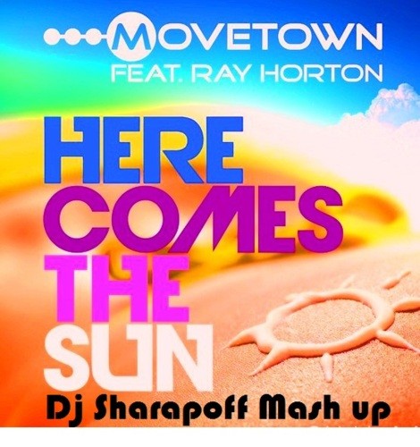 Movetown ft. R.Horton vs. Tennebreck - Here Comes The Sun (Dj Sharapoff Mash up) 2013 episode artwork