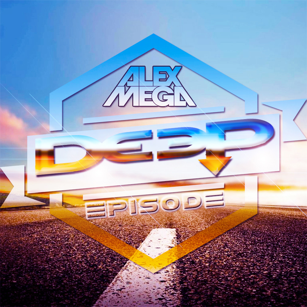DJ Alex Mega - Deep Episode - 2020