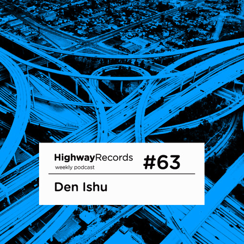 Highway Podcast #63 — Den Ishu
