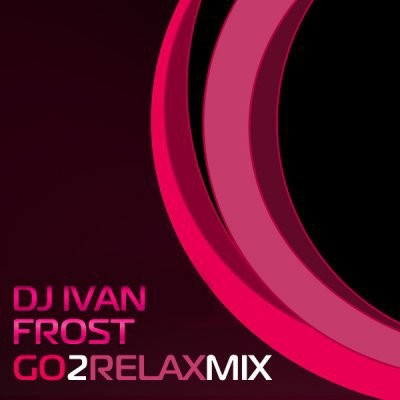 Dj Ivan Frost - Go2Relax Mix vol.1 episode artwork