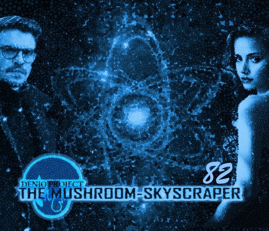 DENIO - THE MUSHROOM-SKYSCRAPER #82 DENIO - THE MUSHROOM-SKYSCRAPER #82