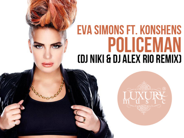 Eva Simons Ft. Konshens- Policeman(DJ NIKI & DJ Alex Rio Remix) – DJ Niki