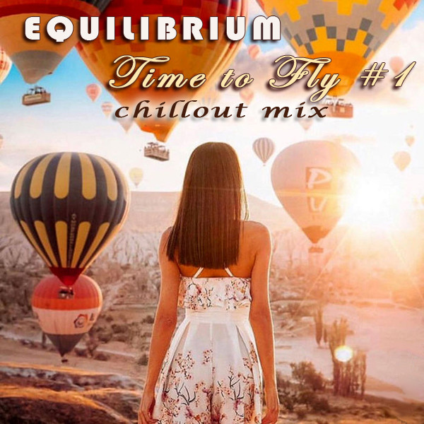 Equilibrium (CJ) - Time to Fly #1 [Chillout Mix]