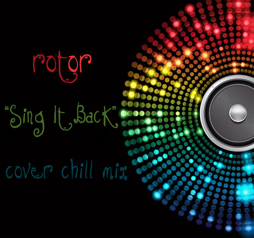 rotor-Sing It Back (cover chill mix)