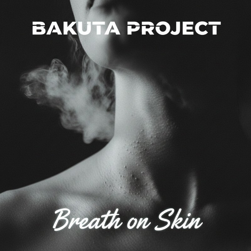BAKUTA PROJECT - Breath on skin BAKUTA PROJECT - Breath on skin