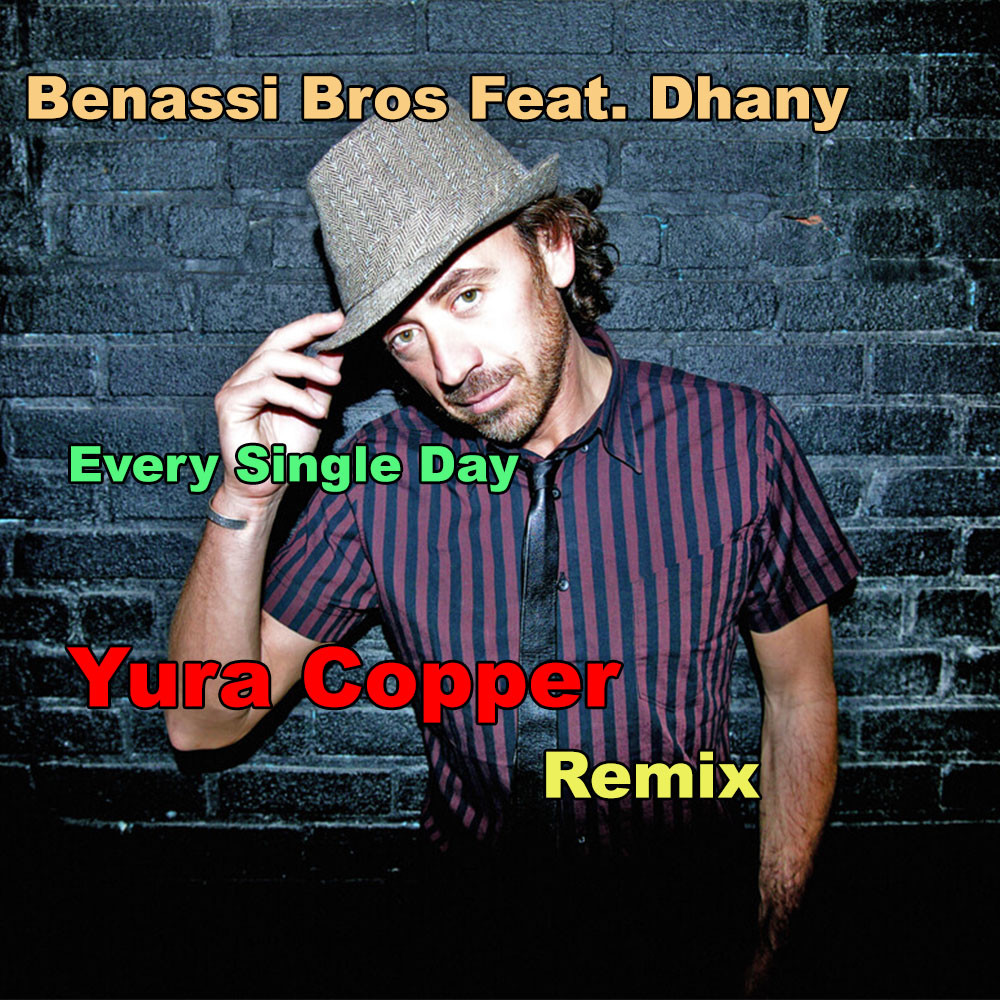 Benassi Bros Feat. Dhany - Every Single Day (Yura Copper remix) – DJ
