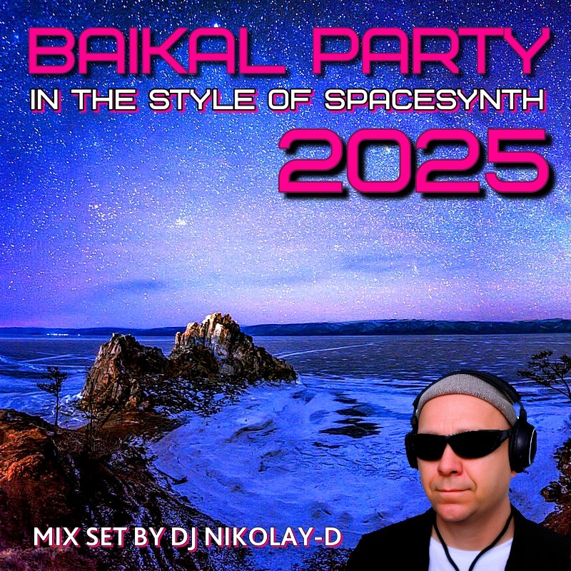 DJ NIKOLAY-D - BAIKAL PARTY IN THE STYLE OF SPACESYNTH (2025)