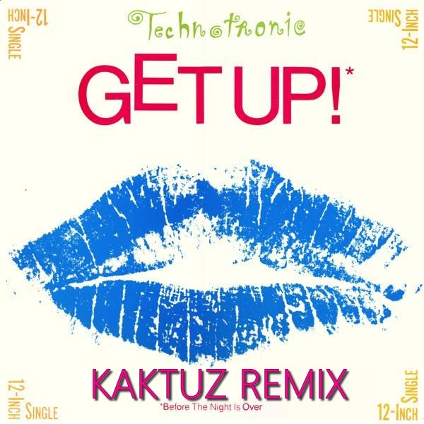 Technotronic - Get Up (KaktuZ RemiX)