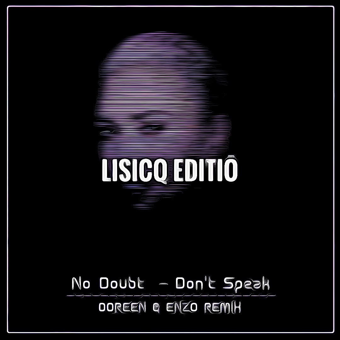 Don't speak" ("Doreen", "Enzo" extended remeyk, "Lisicq" editio)!.. Don't speak" ("Doreen", "Enzo" extended remeyk, "Lisicq" editio)!..