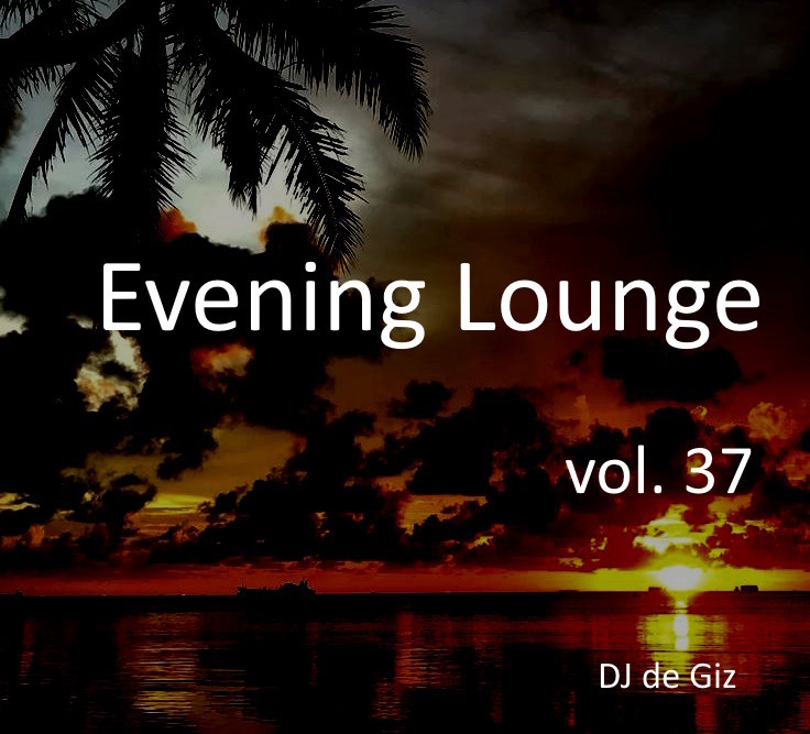 DJ de GIZ - Lounge Evening (vol.37) DJ de GIZ - Lounge Evening (vol.37)