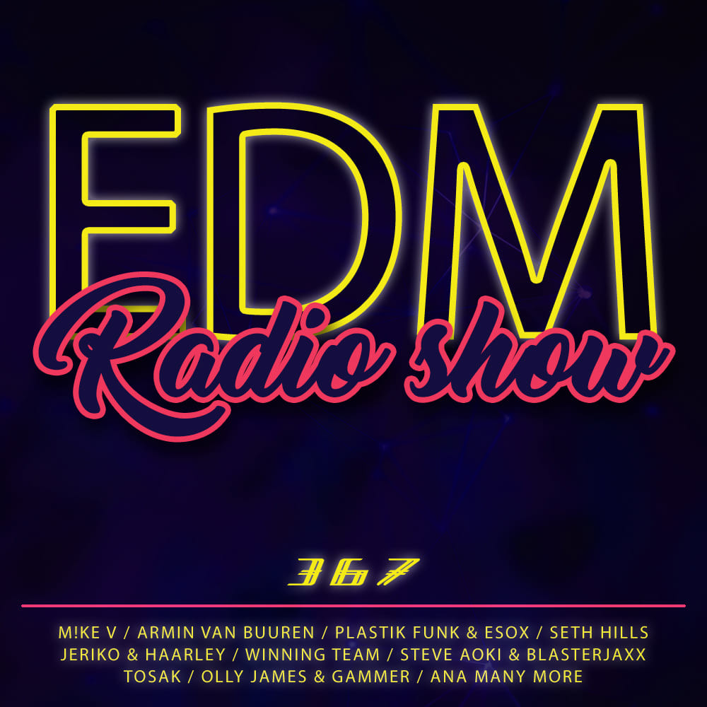 EDM Radio Show #367