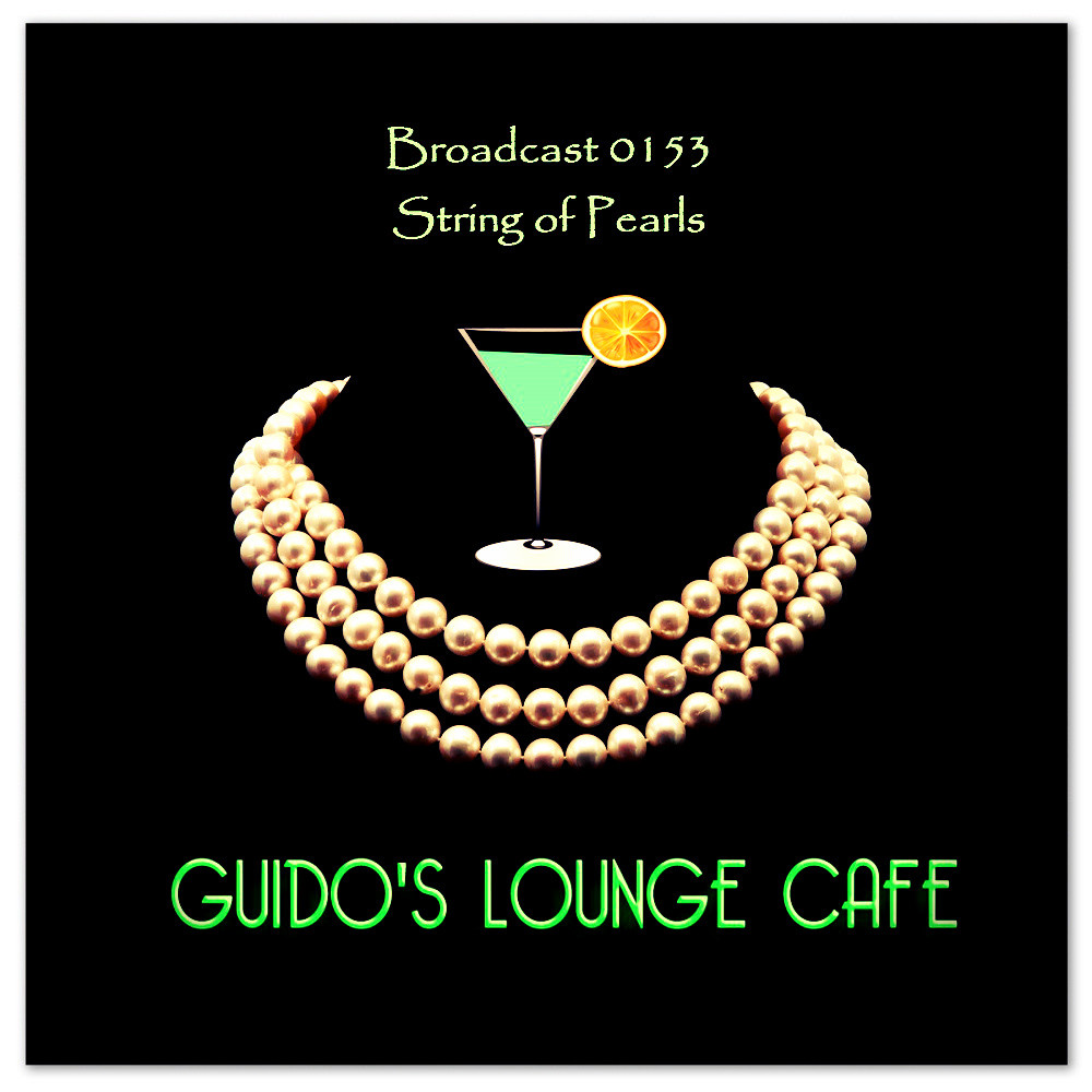 Guido's Lounge Cafe Broadcast 0153 String of Pearls (20150206) #153 episode artwork
