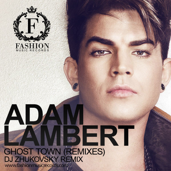 Adam Lambert - Ghost Town (DJ Zhukovsky Radio Edit) – FASHION MUSIC RECORDS