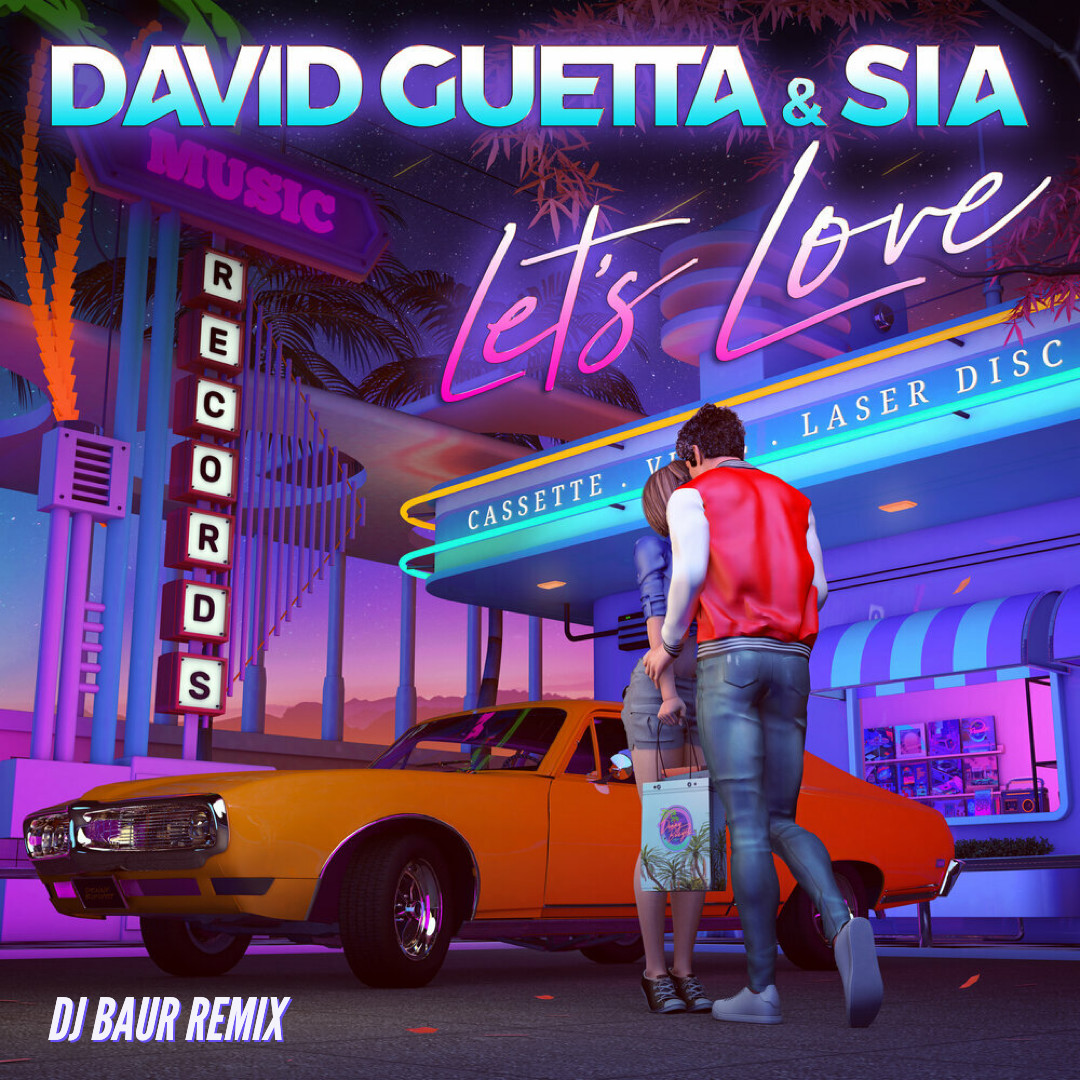 David GUETTA, SIA - Let's Love (DJ BAUR Radio Mix)