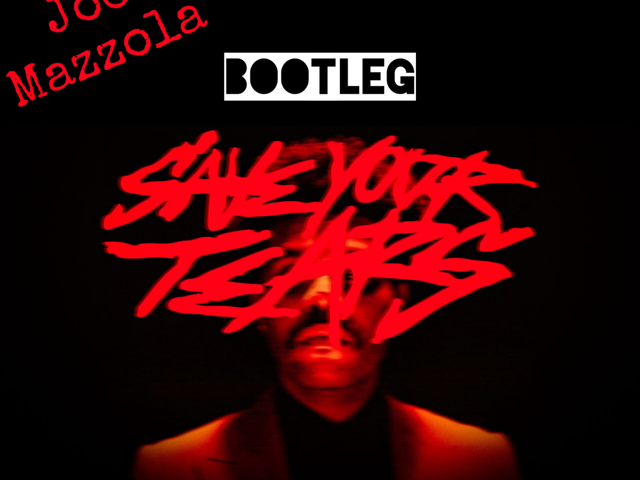 The Weeknd Save Your Tears Joe Mazzola Bootleg Joe Mazzola