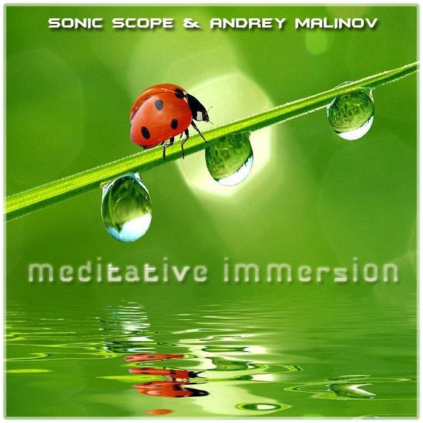 Sonic Scope & Andrey Malinov - Meditative Immersion (Double Mix)