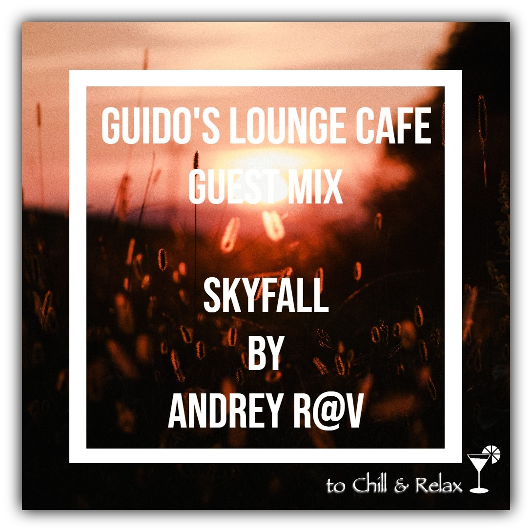 Guido's Lounge Cafe Guestmix (skyfall) by Andrey R@V episode artwork