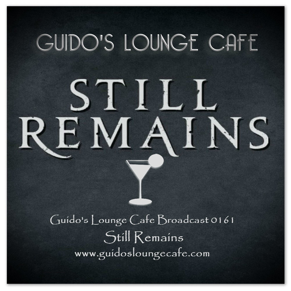 Guido's Lounge Cafe Broadcast 0161 Still Remains (20150403) #161 episode artwork