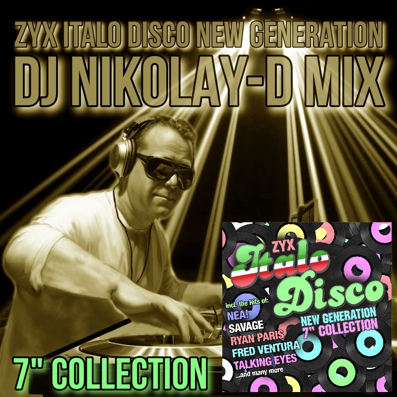 ZYX ITALO DISCO NEW GENERATION 7" COLLECTION - DJ NIKOLAY-D MIX