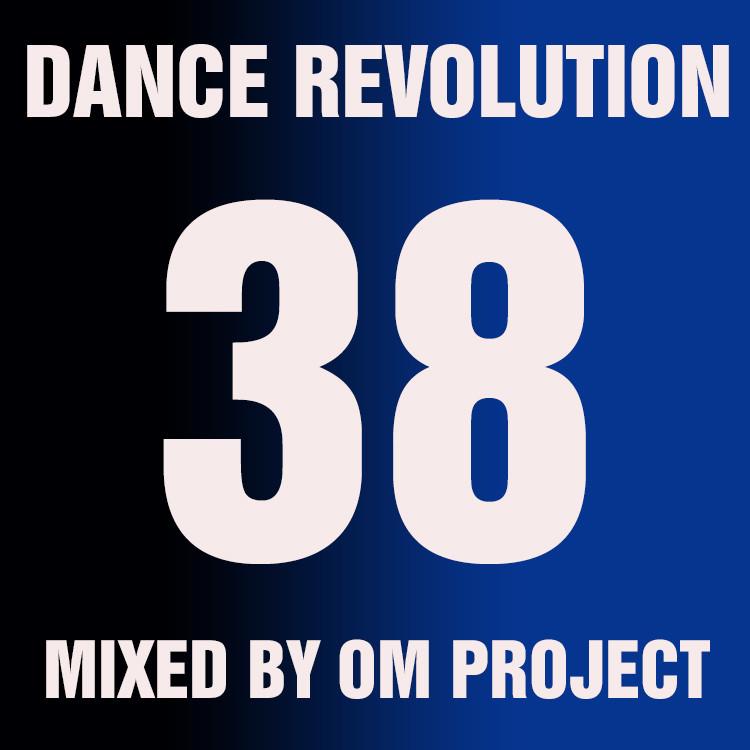 OM Project - Dance Revolution Vol.38 (Март,2017)