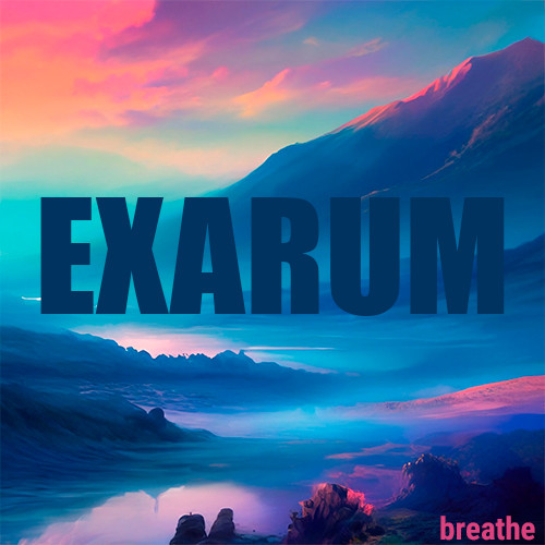 Exarum - Breathe [Extended Mix]