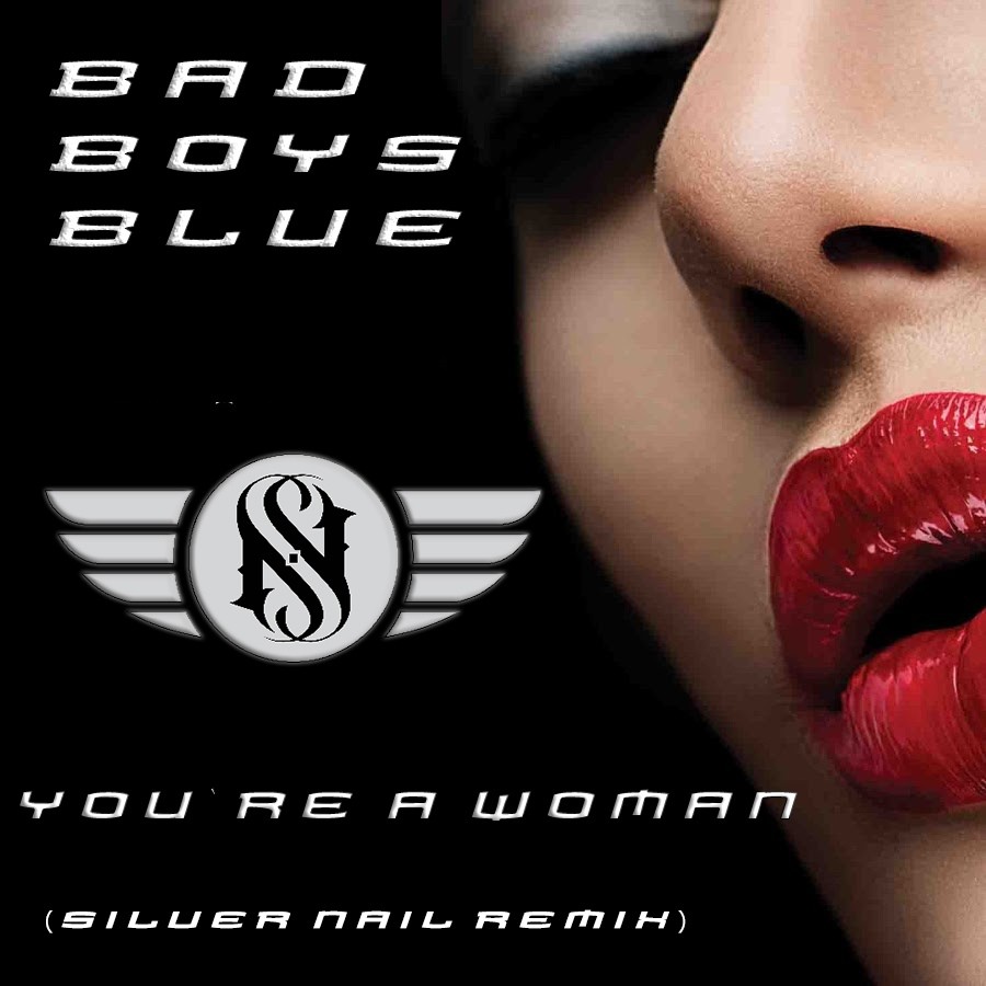 Bad Boys Blue -  You`re A Woman (Silver Nail Remix) episode artwork