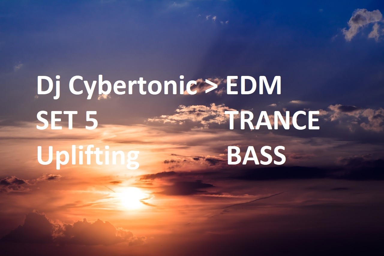 Dj Cybertonic - EDM/TRANCE/BASS - SET 5 (Uplifting) episode artwork