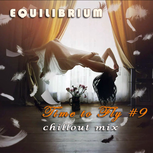 Equilibrium (CJ) - Time to Fly #9 [Chillout Mix]