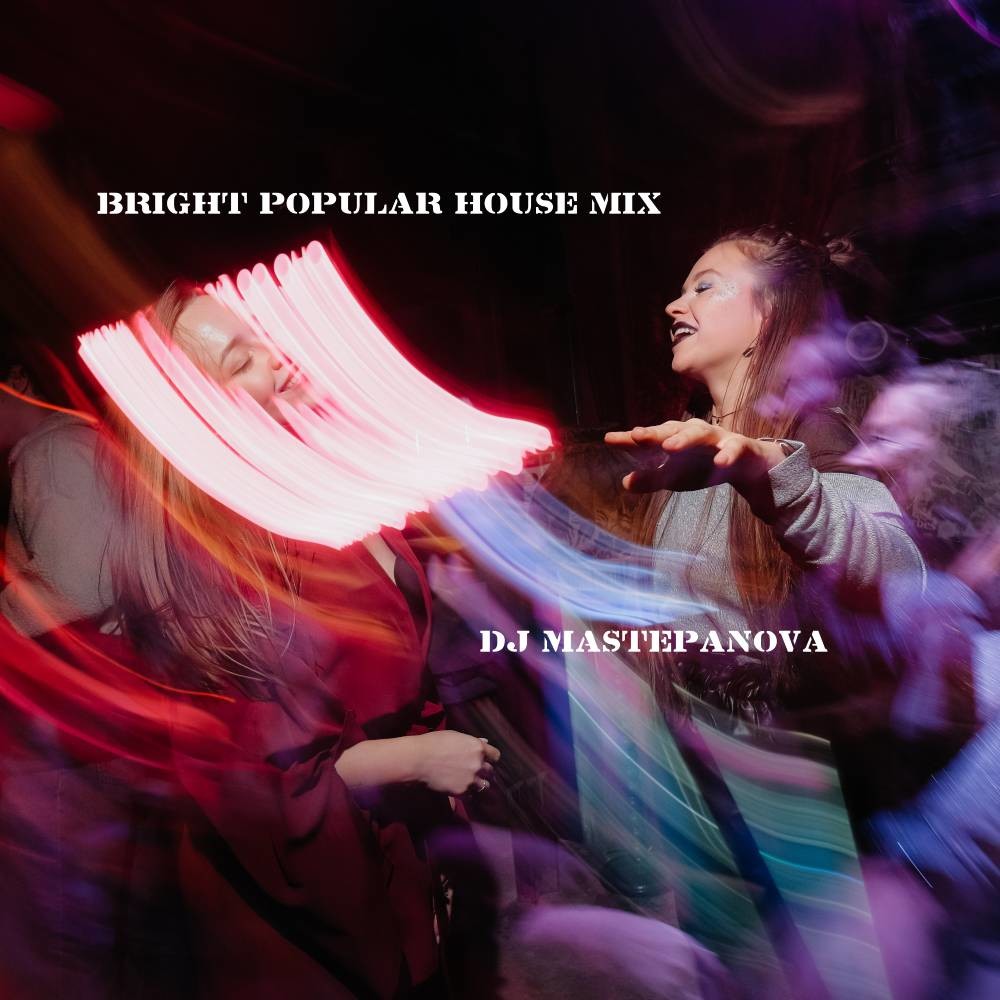 DJ Mastepanova - Bright Popular House mix