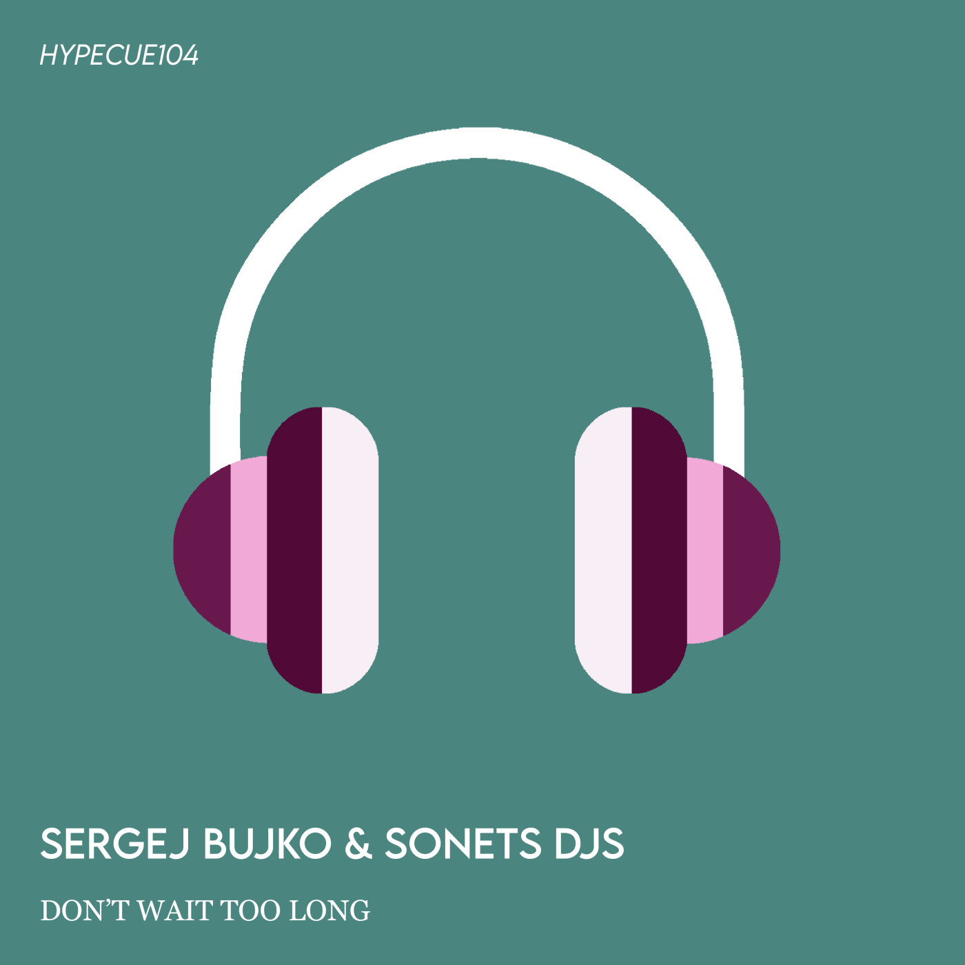 Sergej Bujko, SONETS DJS - Don't Wait Too Long [HYPECUE]